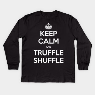 Keep Calm and Truffle Shuffle (White) Kids Long Sleeve T-Shirt